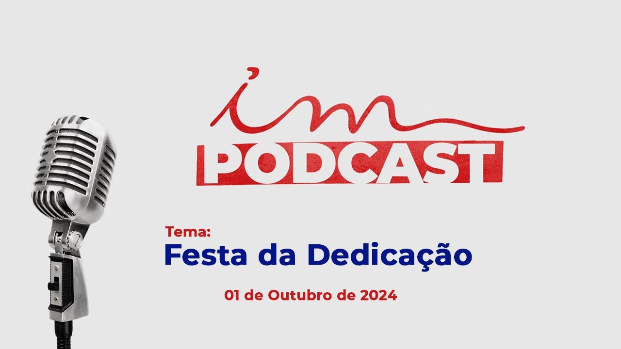 01/10/2024 - Igreja Cristã Maranata - [PODCAST] - Tema: FESTA DA DEDICAÇÃO.