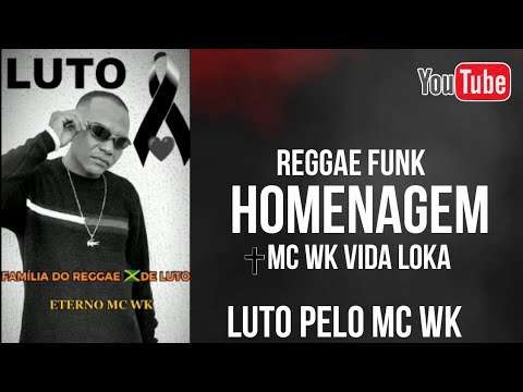 Homenagem MC WK VIDA LOKA & Reggae Funk 2024 Eterno MC WK VIDA LOKA
