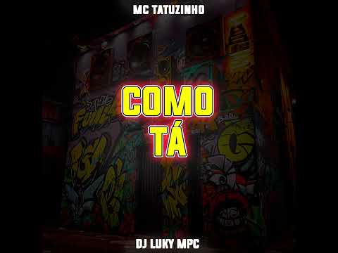MC TATUZINHO ZN - COMO TÁ (DJ LUKY MPC)