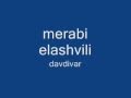 Merabi Elashvili --- Davdivar quchebshi 