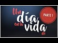 Un día en mi vida. 1ª Parte