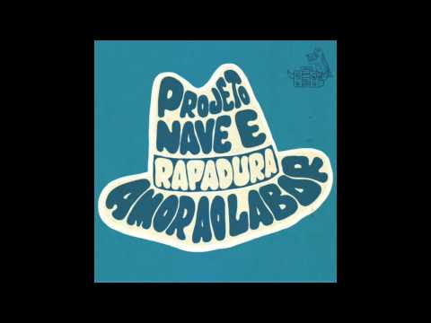 PROJETONAVE & RAPADURA - AMOR AO LABOR (2013)