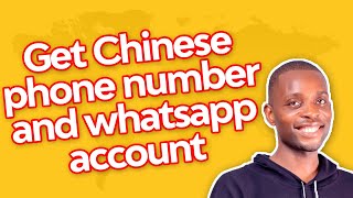HOW TO GET CHINESE PHONE NUMBER AND OPEN A CHINESE WHATSAPP ACCOUNT