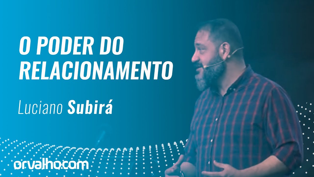 O PODER DO RELACIONAMENTO - Luciano Subirá