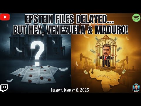 Part 2-Epstein Files Delayed… But Hey, Venezuela & Maduro! - January 6, 2026