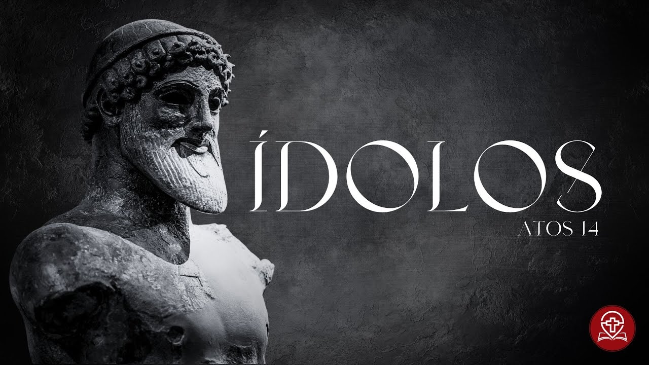 Atos 14:1-28 - Ídolos