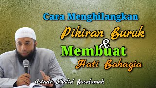 Download lagu Bagaimana cara menghilangkan pikiran buruk dan membuat hati bahagia? | Ustadz Khalid Basalamah mp3