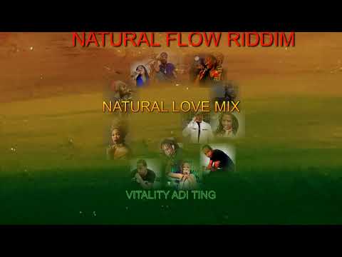 Natural Flow Riddim -  IWayne . Robertha , Sizzla , Amoui Skyy ,Fire Chess ,Queen Ifrica, And More