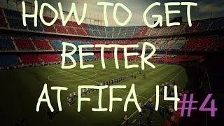 FIFA 14: (#4) Helping You Get Better At FIFA (The Right Way)