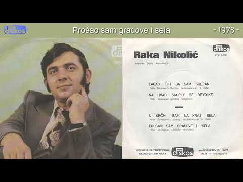 Raka Nikolic - Prosao sam gradove i sela - (Audio 1973)