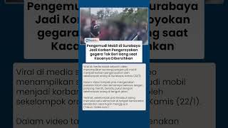 Tak Beri Uang saat Kaca Dibersihkan, Pengemudi Mobil Jadi Korban Pengeroyokan di Surabaya