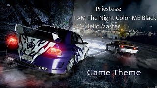 Priestess: I AM The Night Color ME Black - Hello Master【Need For Speed Carbon】-  (Game Theme)