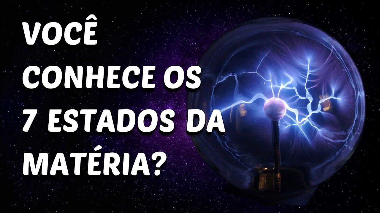 Você sabia quais são os 7 estados da matéria? Você vai se surpreender.