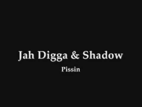 Jah Digga & Shadow - Pissin