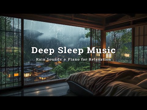 Relaxing Sleep Music & Rain Sounds | Deep Sleep, Stress Relief and Anxiety, Meditation, Calming