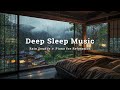 Relaxing Sleep Music Rain Sounds Deep Sleep Stress Relief And Anxiety Meditation Calming