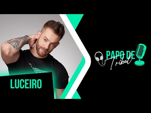 🎧Papo de Tribal - LUCEIRO🎙️