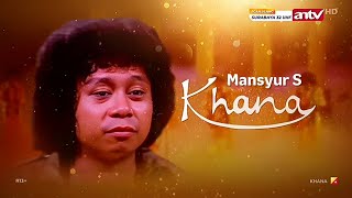 Download lagu KHANA (1980) | Mansyur S - Khana 'ver. Akustik - STF KHANA' • Diana Yusuf | ANTV HD mp3