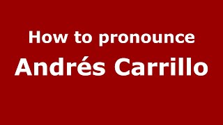 How to pronounce Andrés Carrillo