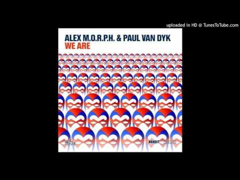 Alex M.O.R.P.H & Paul van Dyk - We Are (Original Mix)