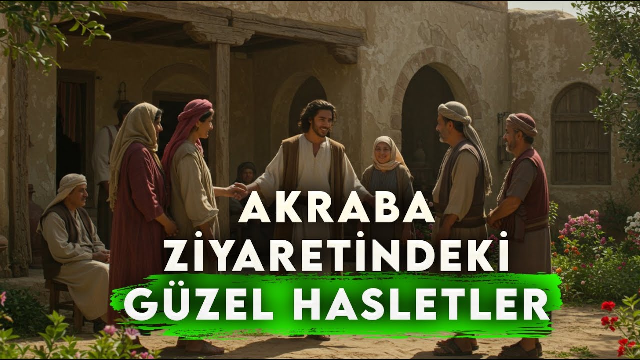Akraba Ziyaretindeki Güzel Hasletler