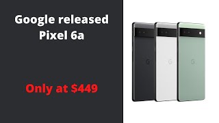 Google released Pixel 6a at $449 | Pixel 6a