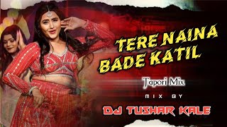 Download lagu Tere Naina Bade Katil_Maar Hi Dalenge x Full Tapori Style x Dj Tushar Kale Lohara  mp3