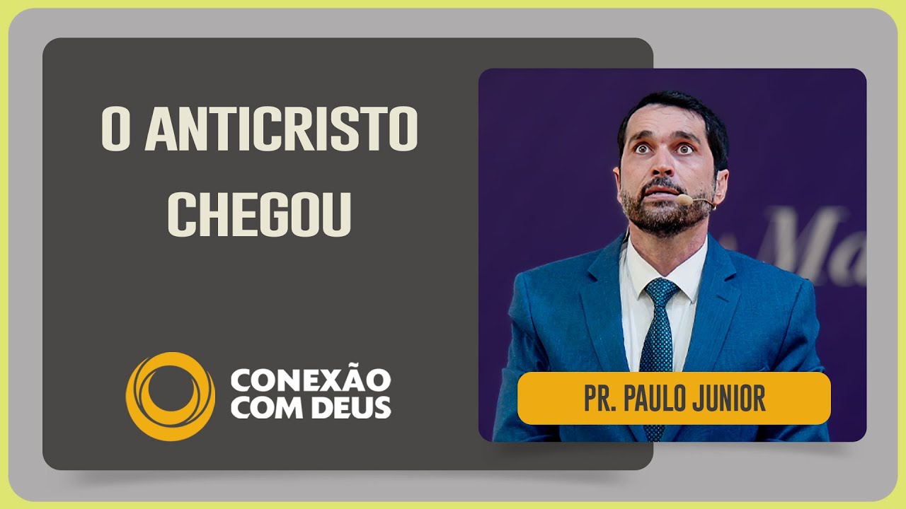 O ANTICRISTO JÁ ESTÁ NO MUNDO? | Pr. Paulo Junior | Conexão com Deus | IPP