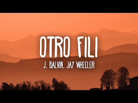 J. Balvin, Jay Wheeler - OTRO FILI (Letra/Lyrics)