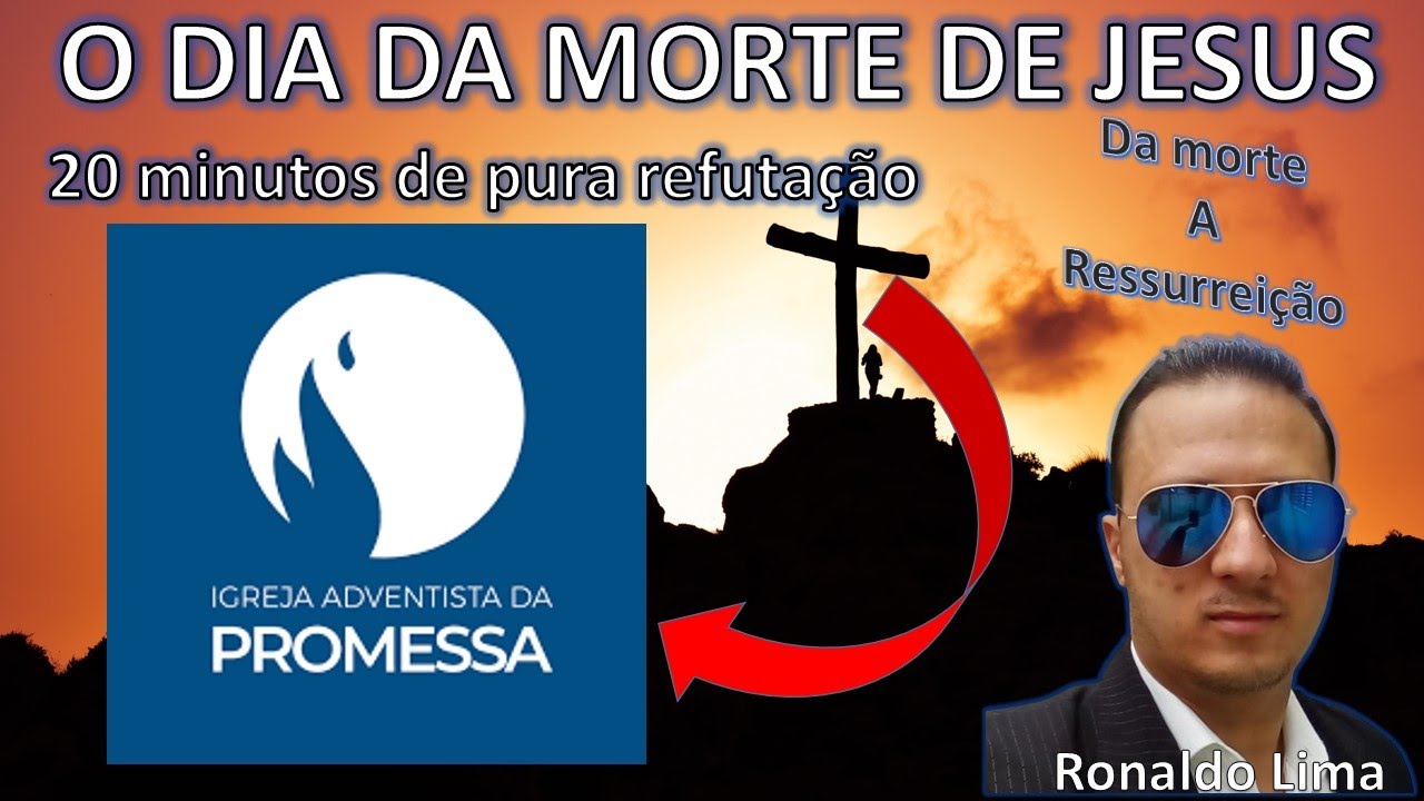 DIA DA MORTE DE JESUS - ADVENTISTA DA PROMESSA - 20 MINUTO DE PURA REFUTAÇÃO - RONALDO LIMA OFICIAL