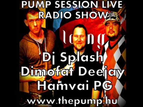 2014 02 12 Dj Splash & Dimofat Deejay guest Hamvai PG @ PUMP SESSION LIVE 3 0