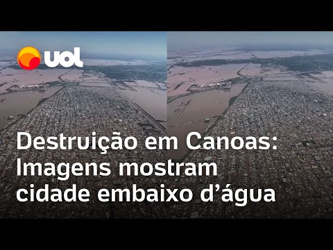 Canoas vista do alto: veja como inundação destruiu parte da cidade no Rio Grande do Sul; vídeo