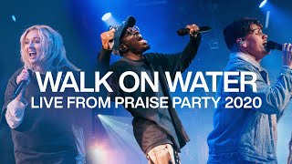 WALK ON WATER | Live From Praise Party 2020 | Elevation Worship &amp; ELEVATION RHYTHM