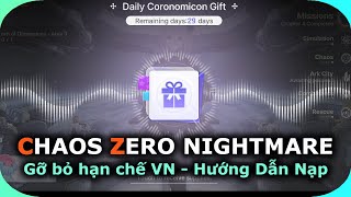 Việt Nam Đã Được Chơi Thoải Mái - Lưu Ý Khi Nạp | CHAOS ZERO NIGHTMARE - PC/Mobile