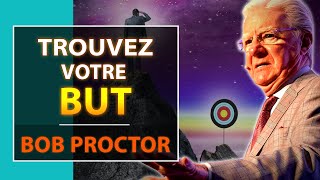Comment trouver votre But dans la vie | Bob Proctor