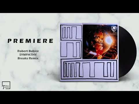 PREMIERE: Robert Babicz - Sympathy (Breaks Remix) [BABICZSTYLE]