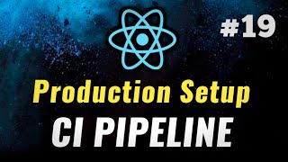 #19 - CI Pipeline | React JS Production Setup 🔥 | React Project Setup | React JS #coding