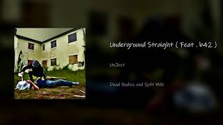 UnJust - Underground Straight (Feat . B42) ( Dead Bodies and Spilt Milk EP )