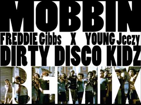 Mobbin - Freddie Gibbs & Young Jeezy (Dirty Disco Kidz Remix)