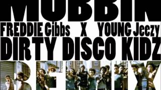 Mobbin - Freddie Gibbs & Young Jeezy (Dirty Disco Kidz Remix)