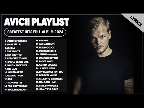 Best Song Of Avicii 2024 ~ Avicii Greatest Hits Full Album 2024 ~ Best Song Playlist 2024 (Lyrics)