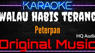 Download lagu Karaoke Walau Habis Terang ( Original Music ) HQ Audio - Peterpan mp3