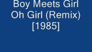 [1985] Boy Meets Girl - Oh Girl (Remix)