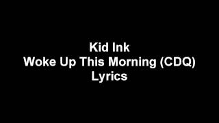Kid Ink Ft. Devin Cruise - Woke Up This Morning Lyrics