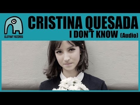 CRISTINA QUESADA - I Don't Know [Audio]