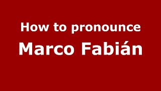 How to pronounce Marco Fabián