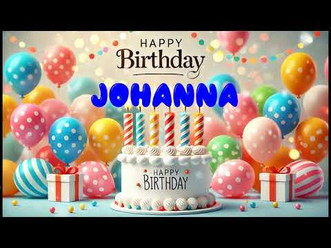 Happy Birthday JOHANNA   Happy Birthday Song   Birthday Wishes   Birthday Party