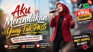 Download lagu LAGU POP MELAYU TERBARU 2026 - AKU MERINDUKAN YANG TAK PASTI - VIRAL TIKTOK DAN SPOTIFY TERBARU mp3
