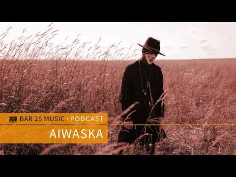 Bar 25 Music Podcast #115 - Aiwaska