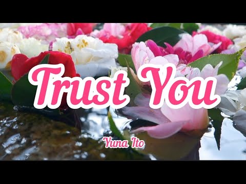 Yuna Ito - Trust You (Romaji/English)